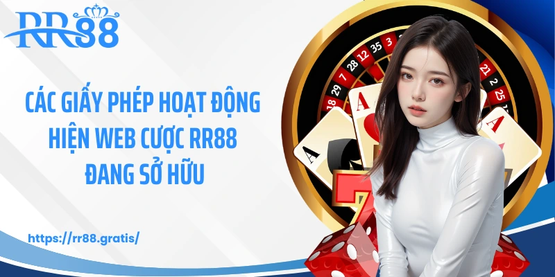 Các giấy phép hoạt động hiện web cược RR88 đang sở hữu