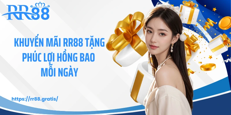 Khuyến mãi RR88 tặng phúc lợi hồng bao mỗi ngày