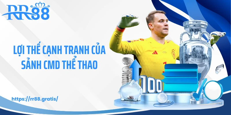 Lợi thế cạnh tranh của sảnh CMD thể thao