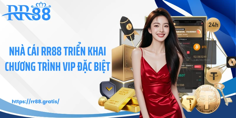 Nhà cái RR88 triển khai chương trình VIP đặc biệt