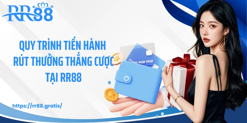 Quy trình tiến hành rút thưởng thắng cược tại RR88