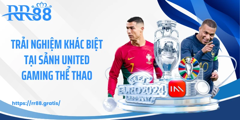 Trải nghiệm khác biệt tại sảnh United Gaming thể thao